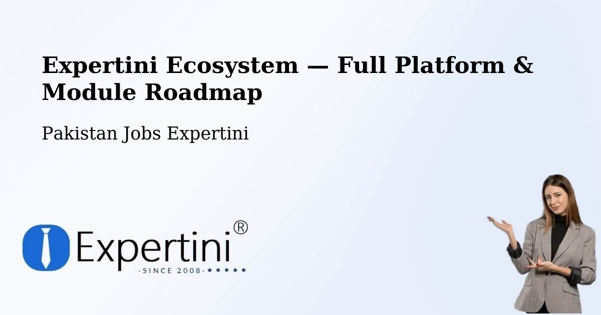 Expertini Ecosystem — Full Platform & Module Roadmap – Pakistan