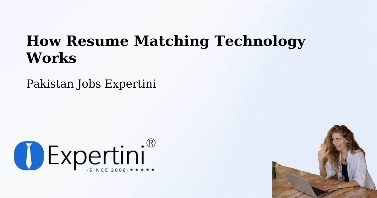 How Resume Matching Technology Works - Pakistan Jobs Expertini